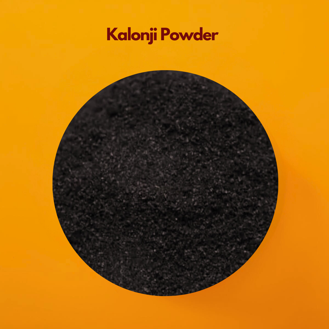 A close up of black Kalonji powder in a circular frame on a vibrant orange background. The text "Kalonji Powder" is above, conveying a warm, earthy tone.