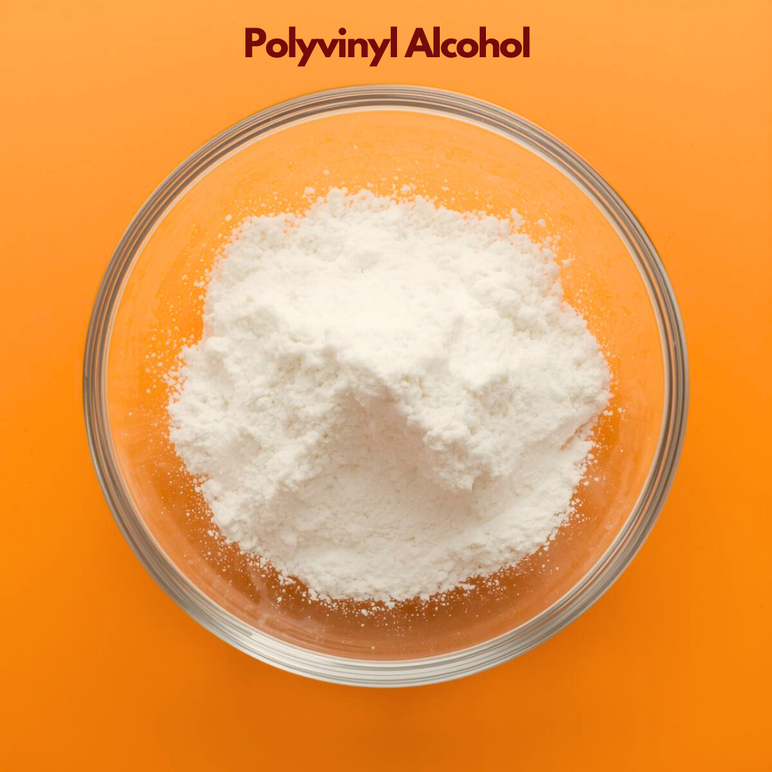 Glass bowl containing fine white polyvinyl alcohol powder labeled "Polyvinyl Alcohol" placed on a bright orange background. Polyvinyl alcohol is a cosmetic film forming ingredient widely used in peel off masks and skincare formulations.