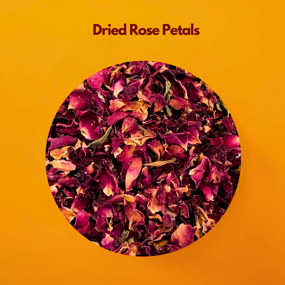 A circular pile of vibrant dried rose petals against a rich orange background. Text above reads "Dried Rose Petals," creating a warm and aromatic visual.