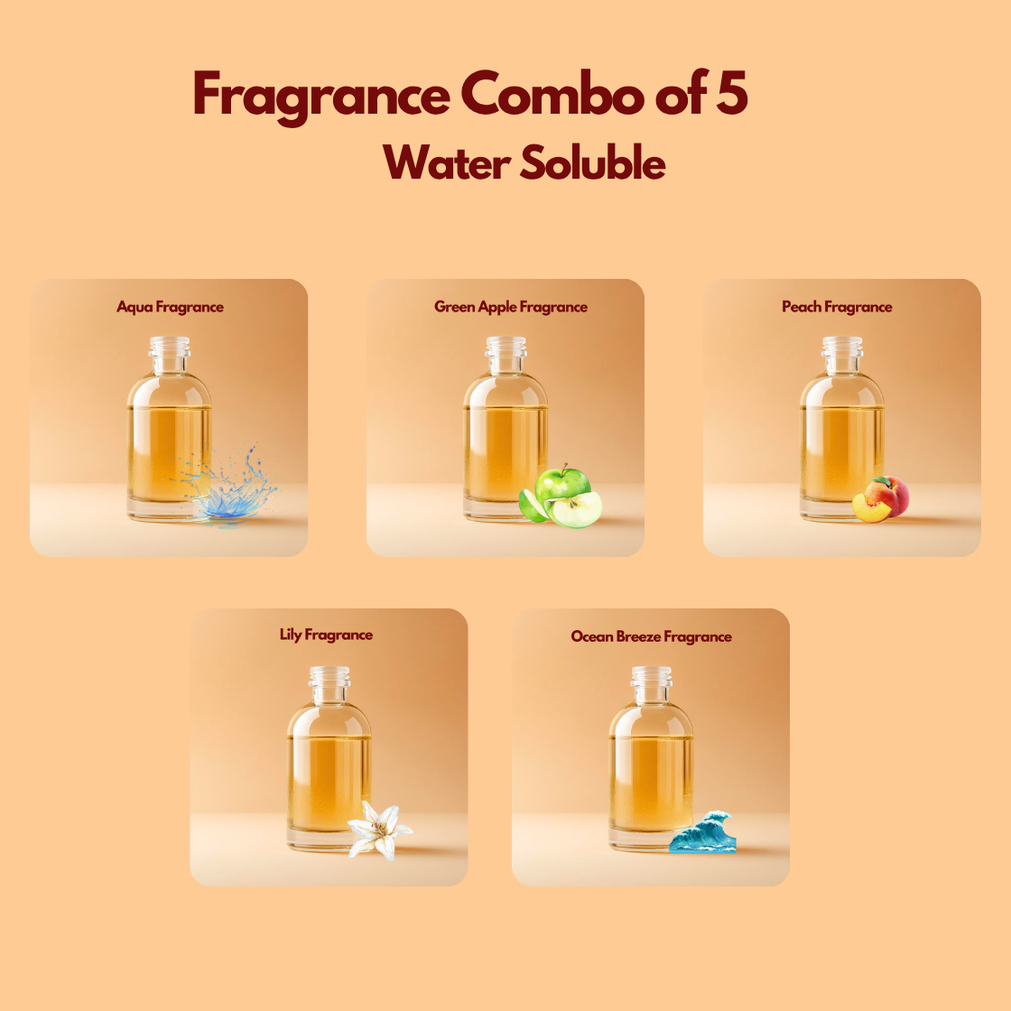 Graphic displaying five water soluble fragrance bottles labeled Aqua Fragrance, Peach Fragrance, 
Lily Fragrance, Ocean Breeze Fragrance, Green Apple Fragrance arranged in a grid layout. This water soluble fragrance for cosmetics combo pack offers multiple scent options suitable for soaps, candles, and personal care formulations. 