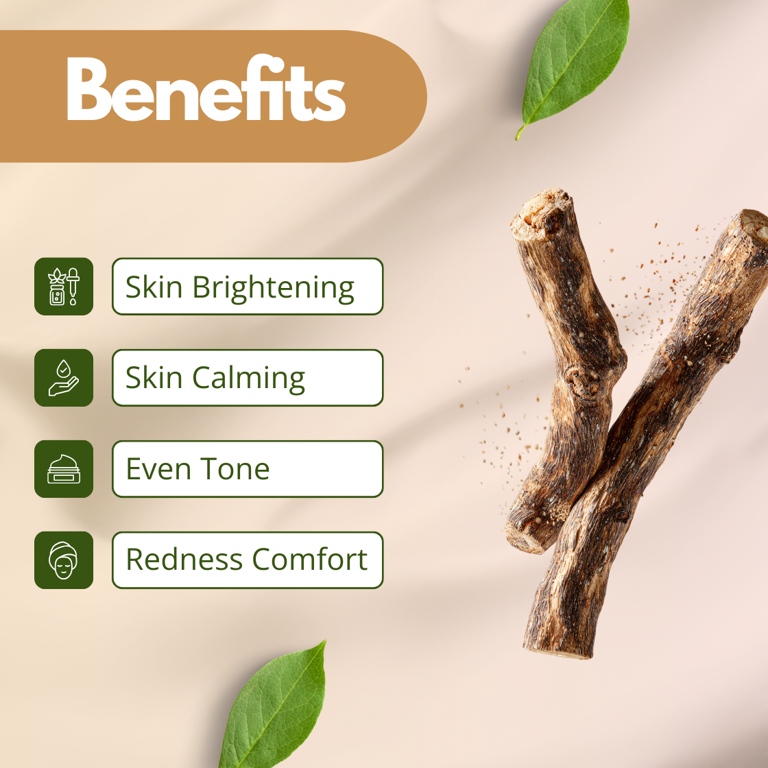 Benefits image of Licorice Extract showing dried licorice roots, emphasizing skin brightening, even tone, skin calming and redness comfort. Cosmetic grade licorice extract widely used in skincare formulations as a natural brightening botanical ingredient and pigmentation support cosmetic raw material.