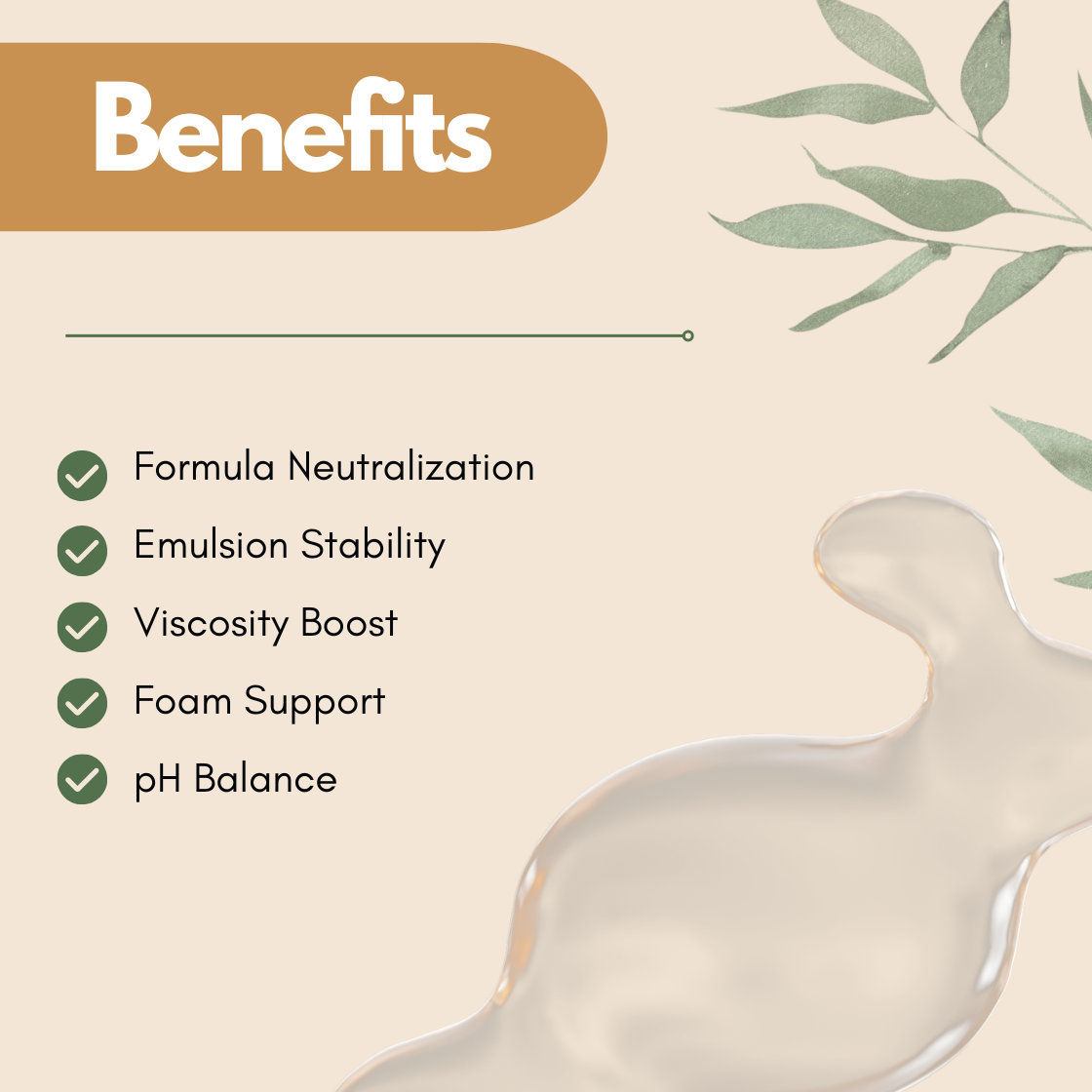 Graphic with beige background showing the word 'Benefits' of "TEA Triethanolamine" in bold white on a brown rectangle. Lists benefits: Formula Neutralization, Emulsion Stability, Viscosity Boost, Foam Support, pH Balance. Includes green checkmarks and foliage illustration.